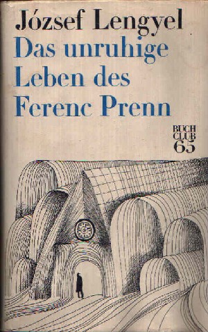 Lengyel, József:  Das unruhige Leben des Ferenc Prenn 