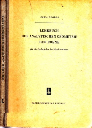 Carl, Johannes und Herbert Georgi;  Lehrbuch der analytischen Geometrie der Ebene für die Fachschulen des Maschinenbaus 