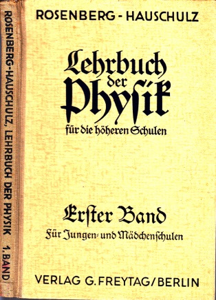 Rosenberg, Karl und Karl Hauschulz;  Lehrbuch der Physik für die höheren Schulen. Erster Band, Stoff der 4. und 5. Klasse 