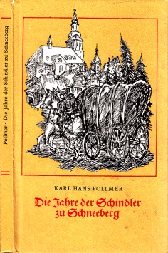 Pollmer, Karl Hans;  Die Jahre der Schindler zu Schneeberg - Geschichte und Geschichten aus der Zeit der Reformation und des Dreißigjährigen Krieges 