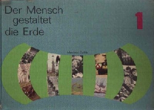 Bohle, Manfred:  Der Mensch gestaltet die Erde Erdkunde für Sekundarstufe 1 - Band 1 