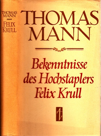Mann, Thomas;  Bekenntnisse des Hochstaplers Felix Krull - Die Memoiren erster Teil 
