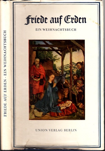 Krey, Hans;  Friede auf Erden - Ein Weinachtsbuch Buchausstattung von Joadiim Kölbel 