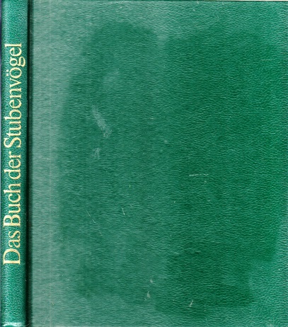 Rogers, Cyril H.;  Das Buch der Stubenvögel - Fremdländische und einheimische Vögel für Käfig und Voliere 