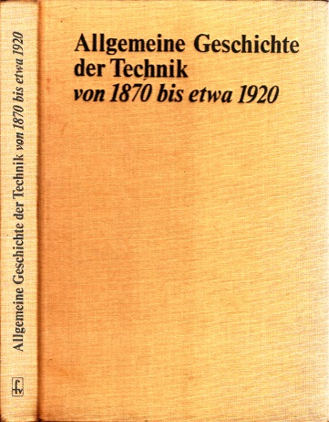 Autorengruppe;  Allgemeine Geschichte der Technik von 1870 bis etwa 1920 Mit 140 Bildern 