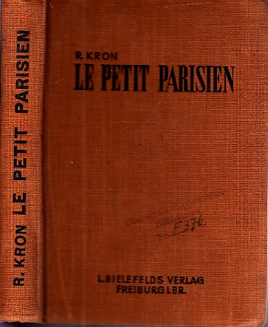 Kron, R. und Pierre Didier;  Le Petit Parisien - Lectures et Conversations Francaises sur tous les Sujets de la vie Pratique 