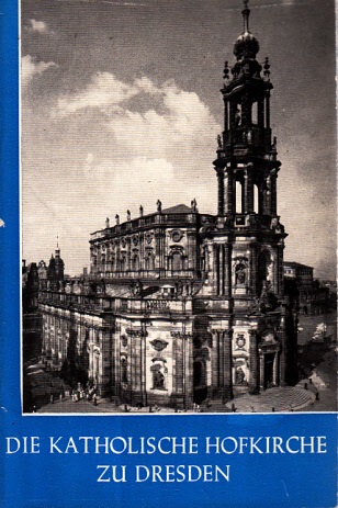 Löffler, Frizt;  Die Katholische Hofkirche zu Dresden Das christliche Denkmal Heft 32 