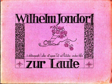 Jondorf, Wilhelm;  Wilhelm Jondorf zur Laute - Heft 4: 6 selbstkomponierte Liedlein mit eigenem Text und Illustration versehen 