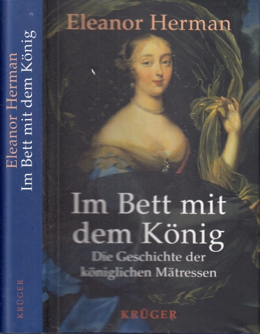 Herman, Eleanor;  Im Bett mit dem König - Die Geschichte der königlichen Mätressen Aus dem Amerikanischen von Ebba D. Drolshagen 