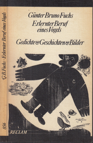 Fuchs, Günter Bruno;  Erlernter Beruf eines Vogels - Gedichte, Geschichten, Bilder Reclams Universal-Bibliothek Band 856 