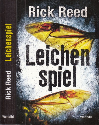Reed, Rick;  Leichenspiel Aus dem Amerikanischen von Bernhard Liesen 