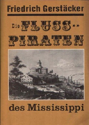 Gerstäcker, Friedrich;  Die Flusspiraten des Mississippi 