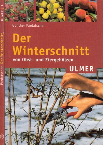 Pardatscher, Günter;  Der Winterschnitt von Obst- und Ziergehölzen 61 Farbfotos, 44 Zeichnungen 