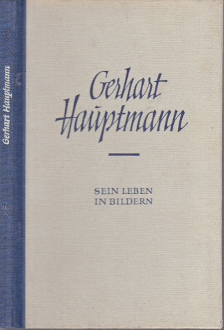 Rohmer, Rolf und Alexander Münch;  Gerhart Hauptmann - Sein Leben in Bildern 