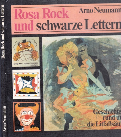Neumann, Arno;  Rosa Rock und schwarze Lettern - Geschihcten rund um die Litfaßsäule 