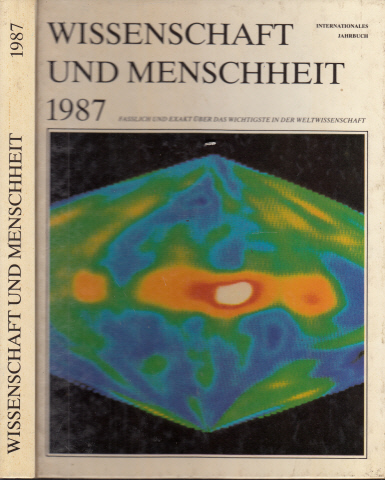 Autorengruppe;  Wissenschaft und Menschheit 1987 - Internationales Jahrbuch, fasslich und exakt über das Wichtigste der Weltwissenschaft 
