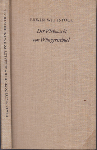 Wittstock, Erwin;  Der Viehmarkt von Wängertsthuel 