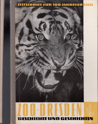 Ullrich, Wolfgang;  Geschichte und Geschichten vom Dresdner Zoo 1. und 2. Teil 2 Bücher zum 100jährigen Bestehen des Dresdner Zoologischen Gartens 