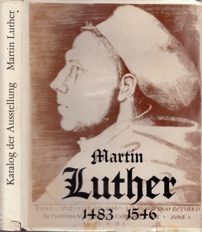 Bceskow, H.-J., V. Joestel R. Kabus u. a.;  Martin Luther 1483 bis 1546 - Katalog der Ausstellung in der Staatlichen Lutherhalle Wittenberg 