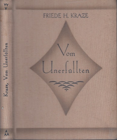 Kraze, Friede H.;  Vom Unerfüllten Unsere deutschen Erzähler dritte Reihe. 