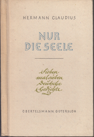 Cläudius, Hermann;  Nur die Seele - Sieben mal sieben deutsche Gedichte Buchschmuck Gisela von Voigt 