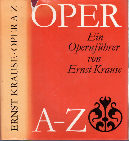 Krause, Ernst;  Oper von A bis Z - Ein Opernführer 