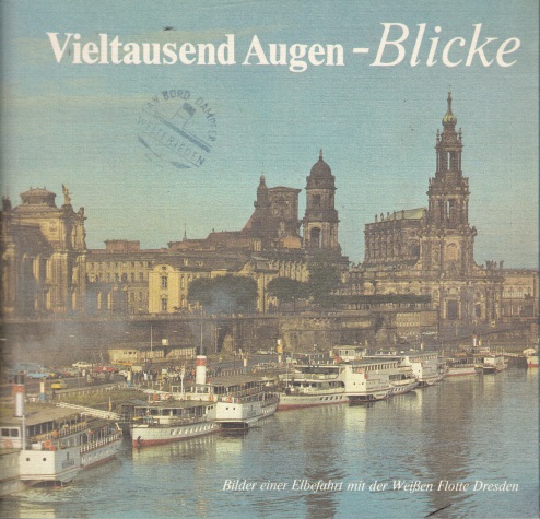 Groth, G. und E. Binder;  Vieltausend Augen-Blicke - Bilder einer Elbefahrt mit der Weißen Flotte Dresden 