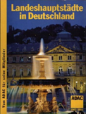 ADAC e.V. München (Herausgeber):  Landeshauptstädte in Deutschland Die Hauptstädte aller 16 Bundesländer in Deutschland. 