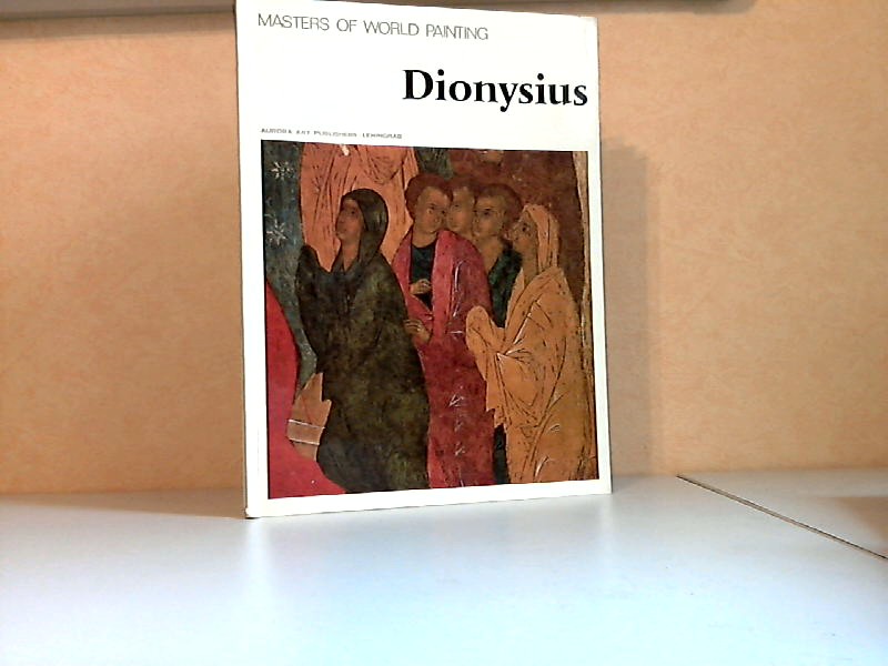 Bulkin, Valentin, Sheila Bentley and Anatoly Kashirsky;  Masters of World Painting Dionysius 