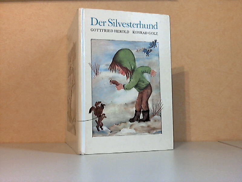 Herold, Gottfried;  Der Silvesterhund - Eine Bilderbucherzählung illustriert von Konrad Golz 