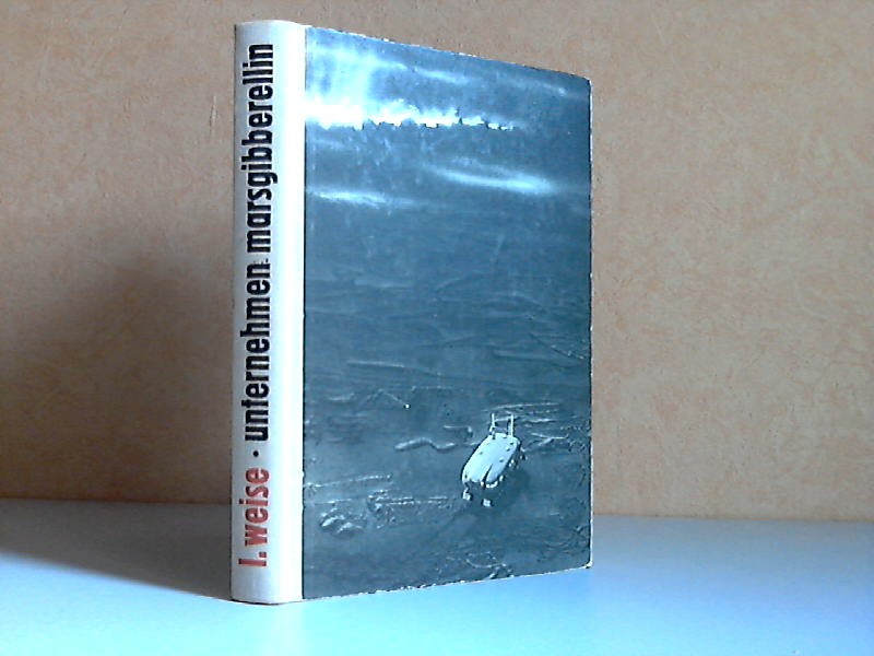 Weise, Lothar;  Unternehmen Marsgibberellin - Wissenschaftlich-phantastischer Roman Mit Illustrationen von Eberhard Binder 