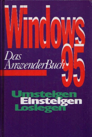 o. Angabe:  Das Windows 95 Anwenderbuch Umsteigen, Einsteigen, Loslegen 