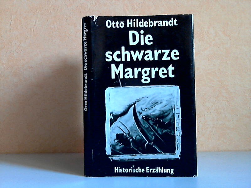 Hildebrandt, Otto;  Die schwarze Margret - Historische Erzählung 
