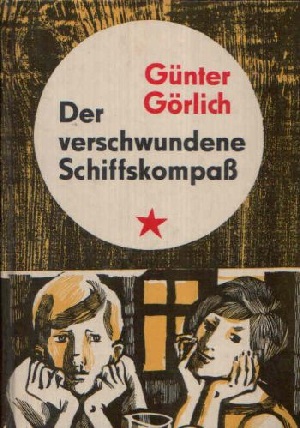 Görlich, Günter;  Der verschwundene Schiffskompaß Illustrationen von Werner Schinko 