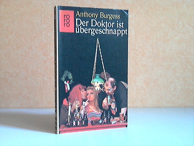 Burgess, Anthony;  Der Doktor ist übergeschnappt - Eine groteske Geschichte aus Londons Unterwelt Mit 10 Illustrationen von Karlheinz Groß 