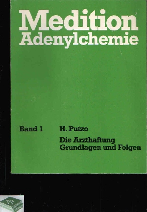 Putzo, H.:  Medition Adenylchemie Band 1 - Die Arzthaftung, Grundlagen und Folgen 