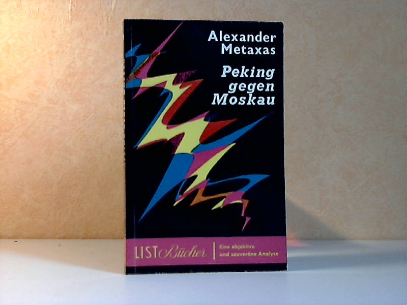 Metaxas, Alexander;  Peking gegen Moskau 