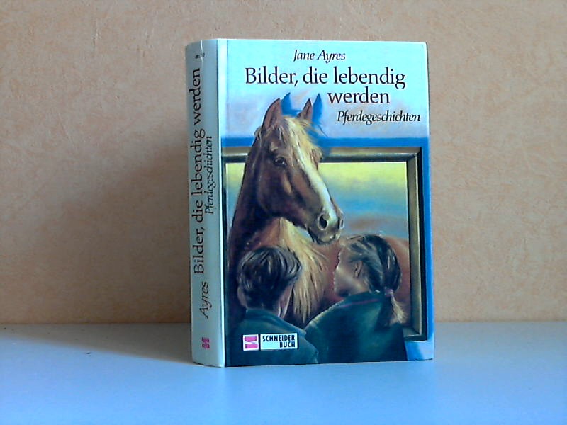Ayres, Jane;  Bilder, die lebendig werden - Pferdegeschichten Deutsch von Angela Djuren - Illustrationen von Richard Allen 