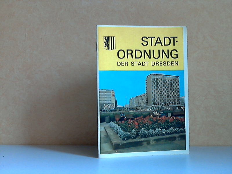 Rat der Stadt Dresden (Hrg.);  Stadtordnung der Stadt Dresden 