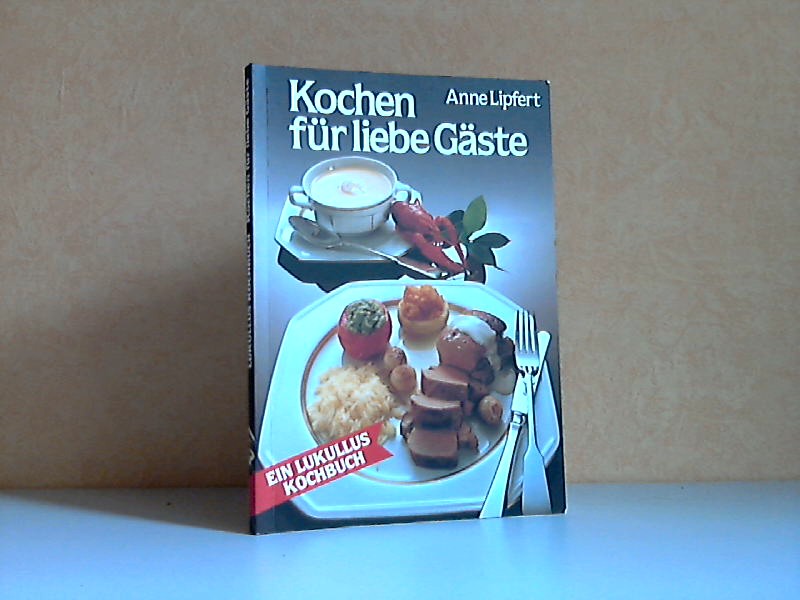 Lipfert, Anne;  Kochen für liebe Gäste - Ein Lukullus-Kochbuch Illustrationen: Lieselotte Mende 