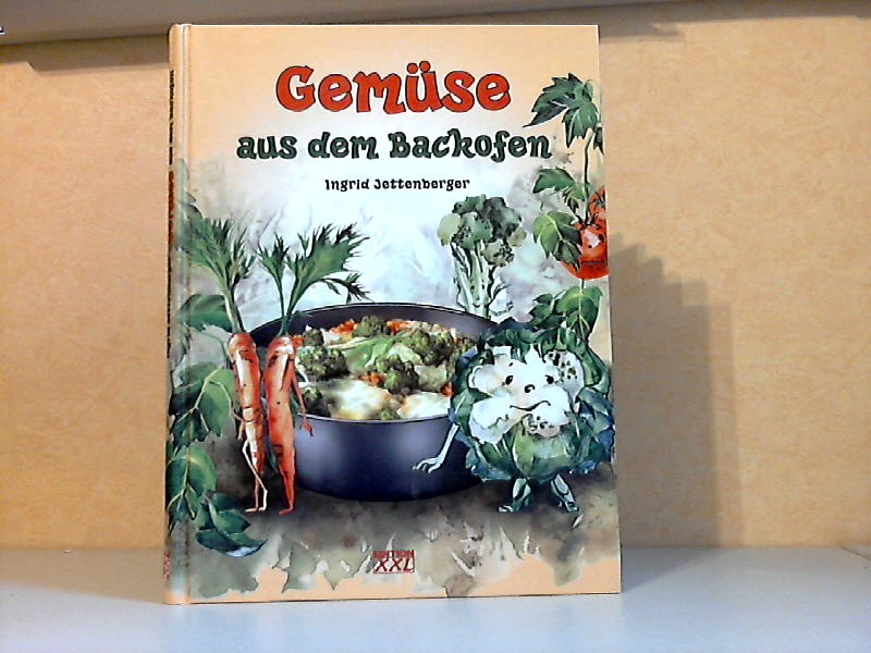 Jettenberger, Ingrid;  Gemüse aus dem Backofen 