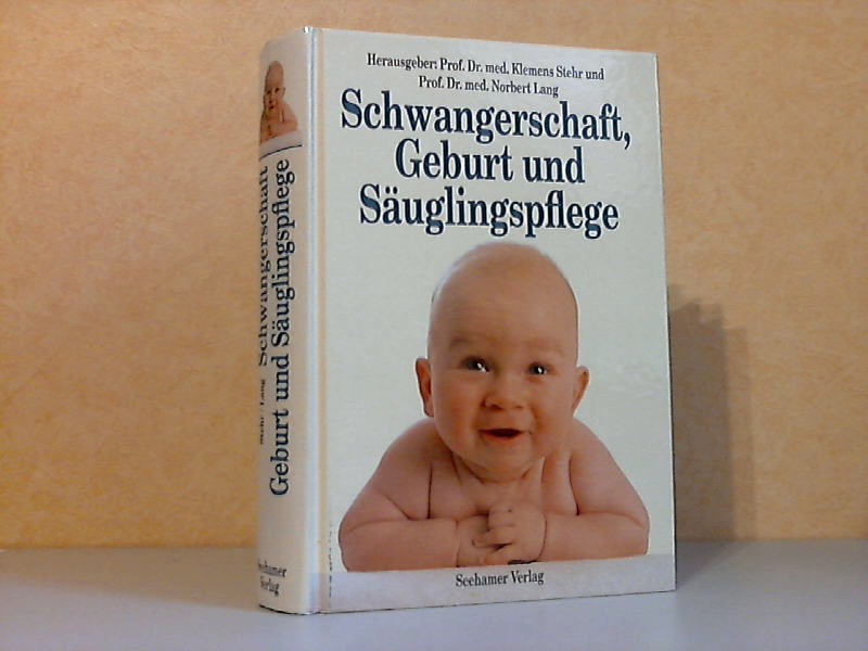 Stehr, Klemens und Norbert Lang;  Schwangerschaft, Geburt und Säuglingspflege 
