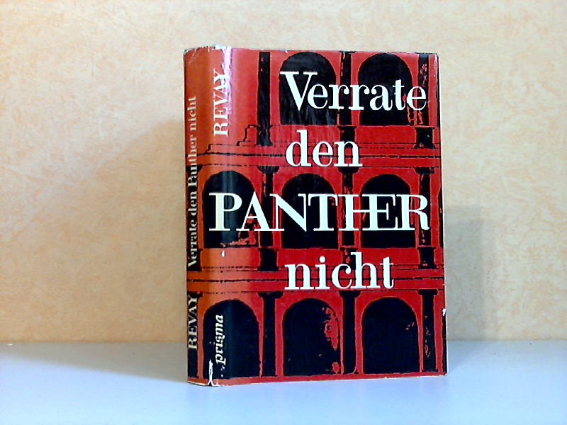 Revay, Josef;  Verrate den Panther nicht - Kulturgeschichtlicher Roman 
