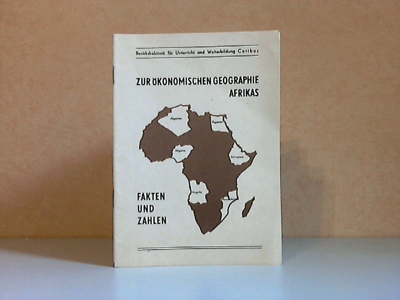 Breuer, Siegfried;  Zur ökonomischen Geographie Afrikas - Fakten und Zahlen Bezirkskabinett für Unterricht und Weiterbildung Cottbus 
