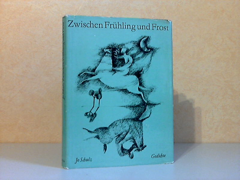 Schulz, Jo;  Zwischen Frühling und Frost - Gedichte mit zwölf Federzeichnungen von Heidrun Hegewald 
