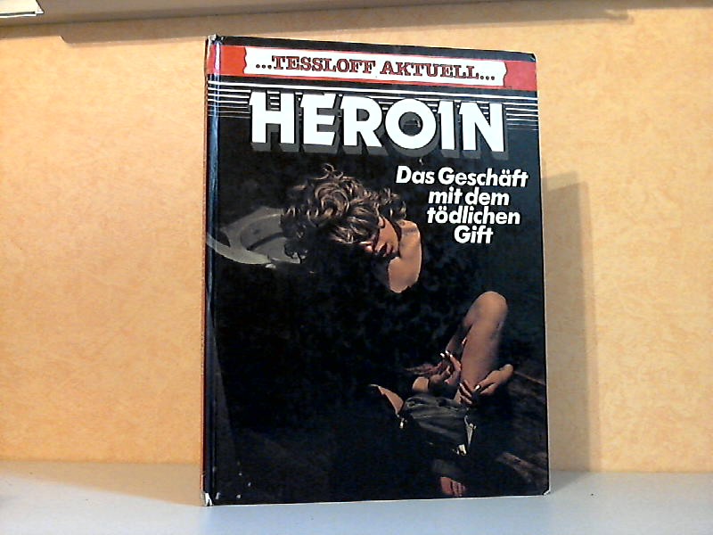 Hawkes, Nigel;  Tessloff Aktuell: Heroin Illustriert von Ron Hayward Associates 