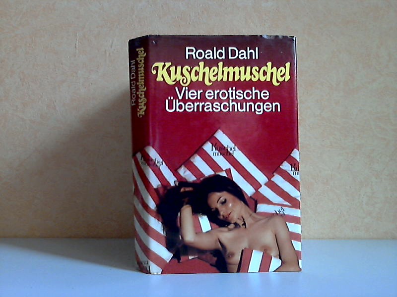 Dahl, Roald;  Kuschelmuschel - Vier erotische Überraschungen 