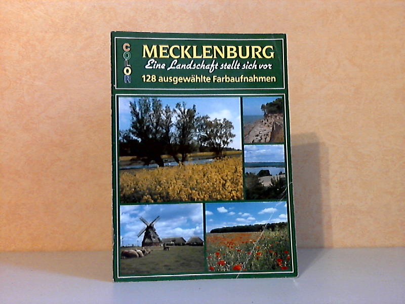 Kübler, F. und S. Gödecke;  Mecklenburg, Eine Landschaft stellt sich vor - 128 ausgewählte Farbaufnahmen 