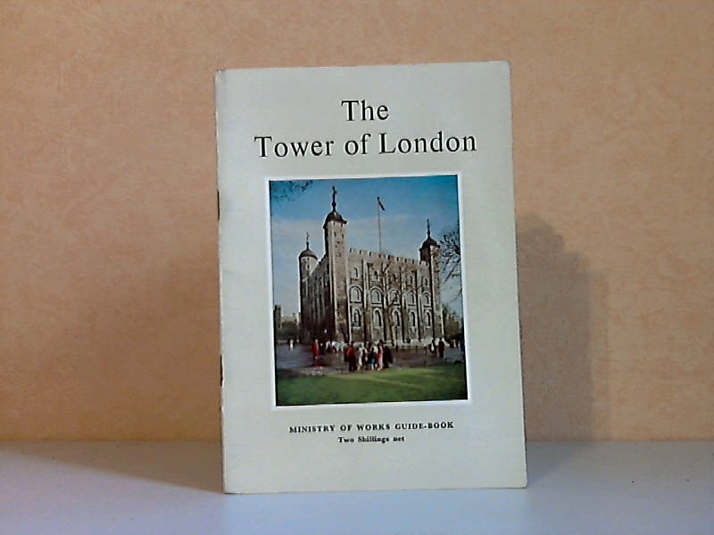 Autorengruppe;  The Tower of London - Ministry of Works Guide-book 