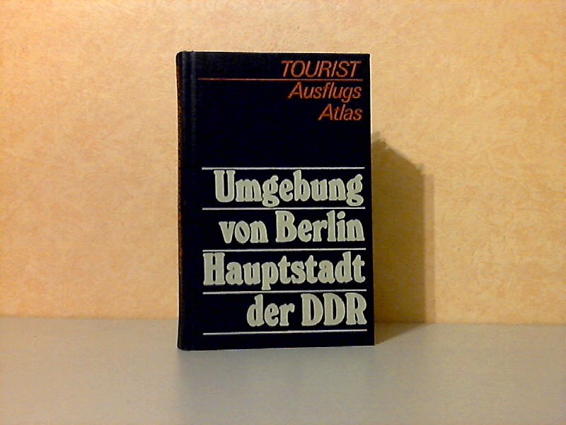 Autorengruppe;  Ausflugsatlas - Umgebung von Berlin - Hauptstadt der DDR 